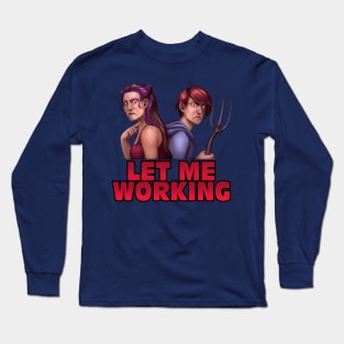 Minx & Sinow "Let Me Working" Long Sleeve T-Shirt